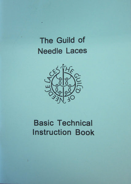 The Guild of Needle Laces: Basic Technical Instruction Book by Kay Dennis