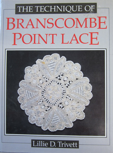 The Technique of Branscombe Point Lace by Lille D Trivett