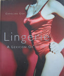 Lingerie A Lexicon of Style by Caroline Cox